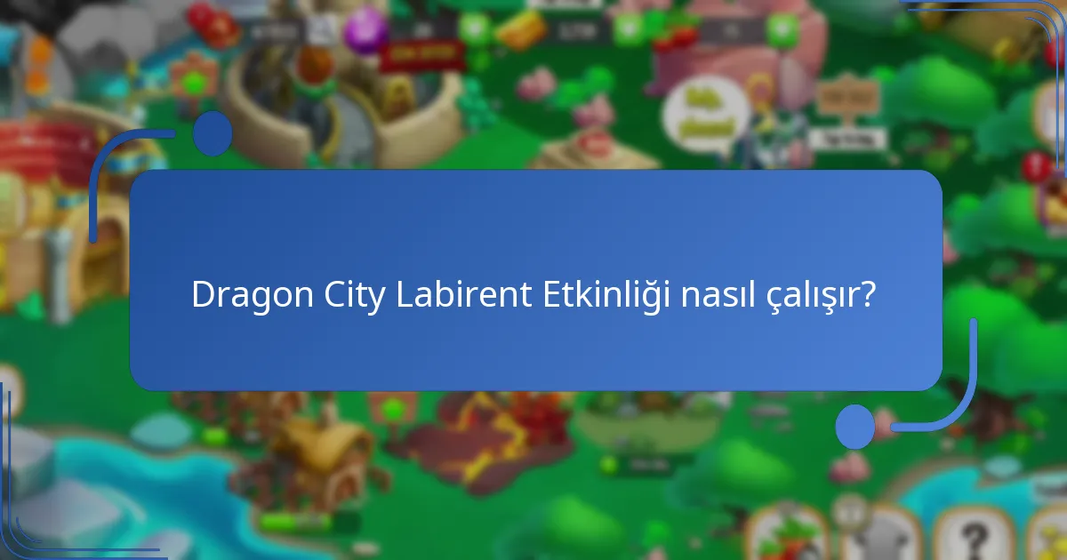 Dragon City Labirent Etkinliği nasıl çalışır?