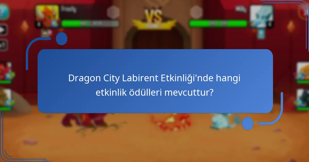 Dragon City Labirent Etkinliği’nde hangi benzersiz eşyalar bulunmaktadır?