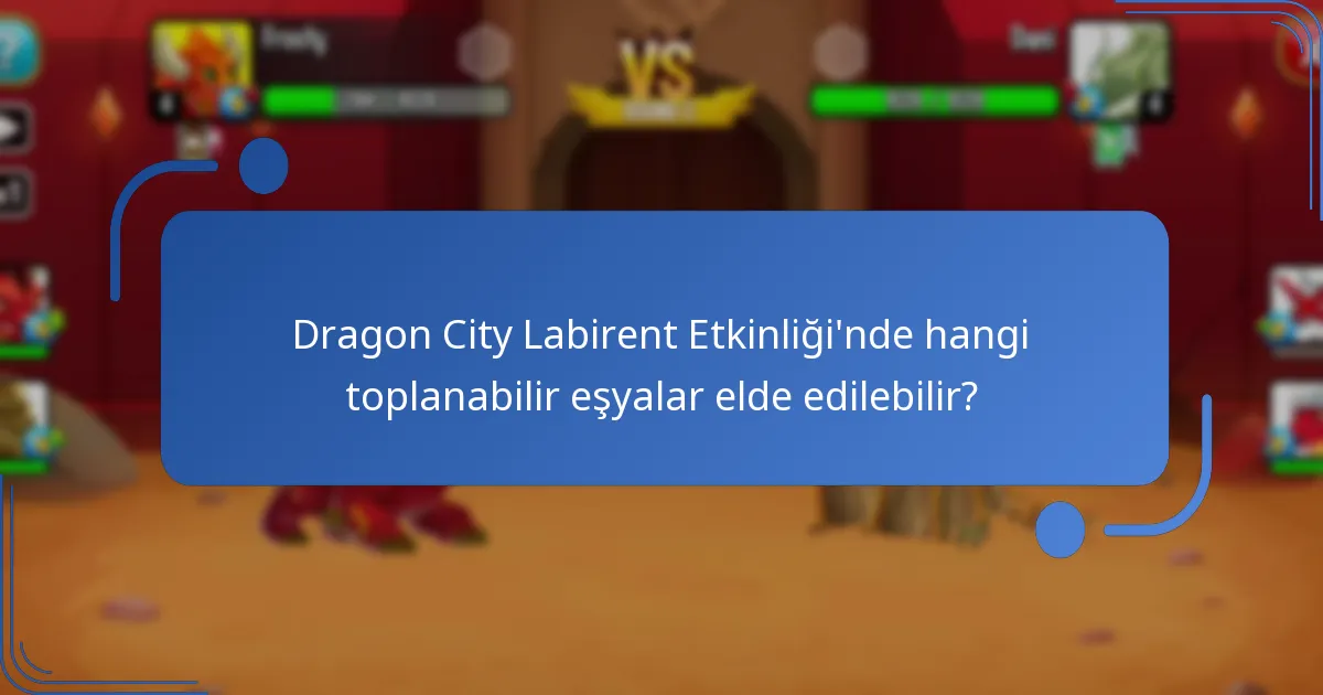 Dragon City Labirent Etkinliği’nde hangi toplanabilir eşyalar elde edilebilir?