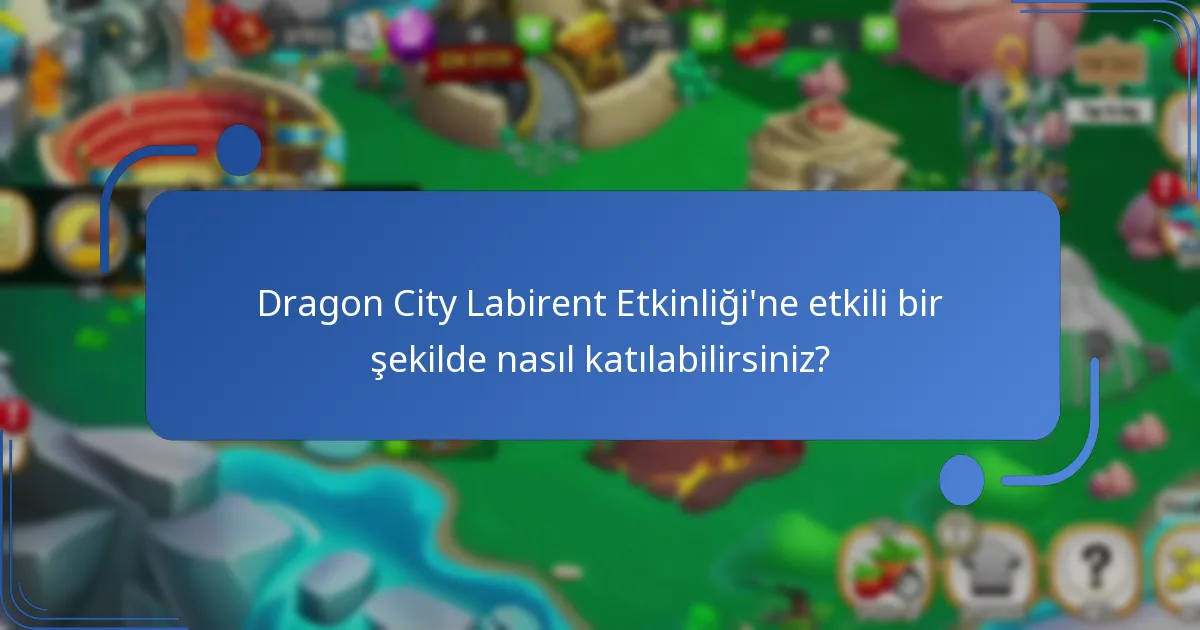 Labirent Etkinliği’nde hangi koleksiyonluk ejderhalar bulunmaktadır?