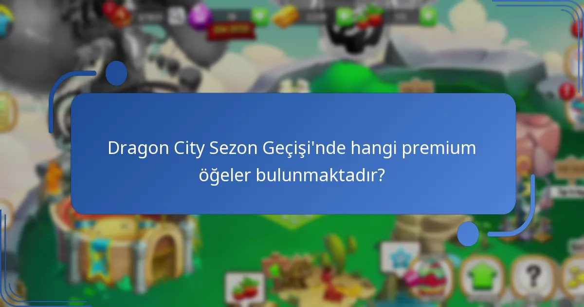 Dragon City Sezon Geçişi’nde hangi premium öğeler bulunmaktadır?