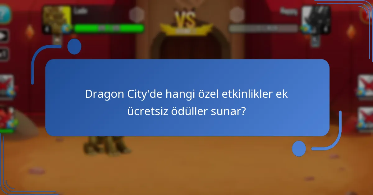 Dragon City’de hangi özel etkinlikler ek ücretsiz ödüller sunar?