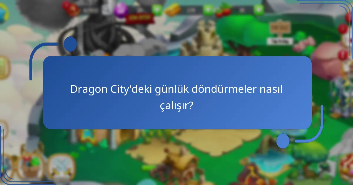 Dragon City’deki günlük döndürmeler nasıl çalışır?