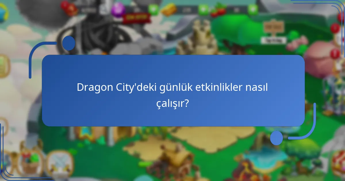 Dragon City’deki günlük etkinlikler nasıl çalışır?