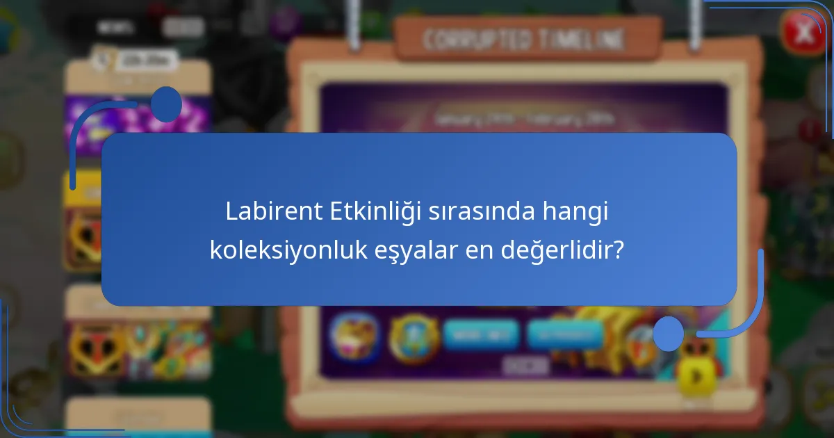 Labirent Etkinliği’nden hangi benzersiz kaynakları elde edebilirim?