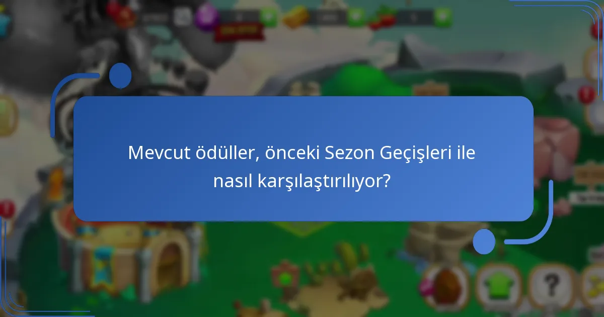 Mevcut ödüller, önceki Sezon Geçişleri ile nasıl karşılaştırılıyor?