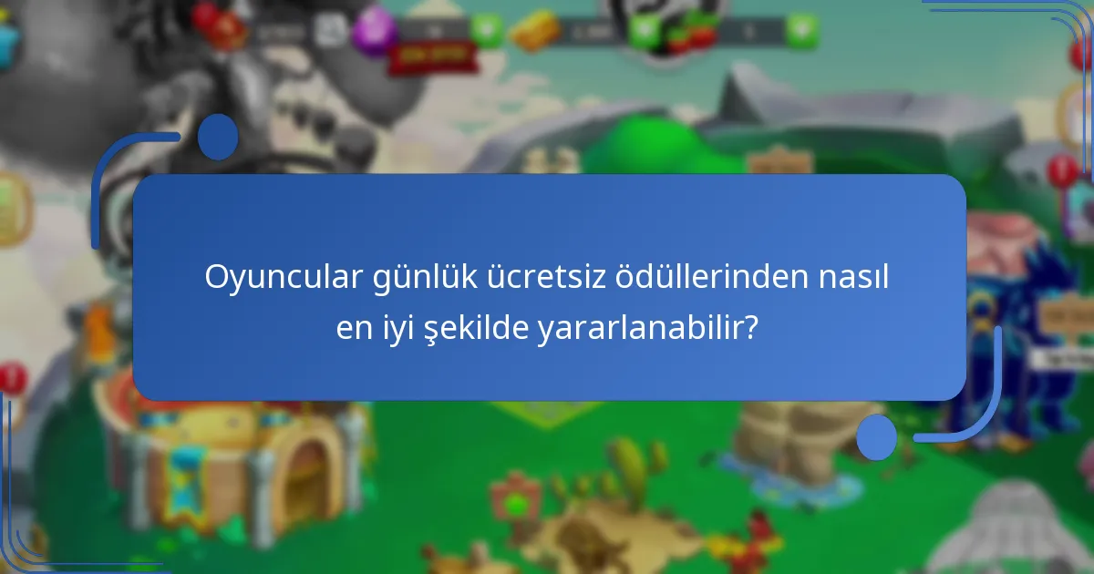 Oyuncular günlük ücretsiz ödüllerinden nasıl en iyi şekilde yararlanabilir?